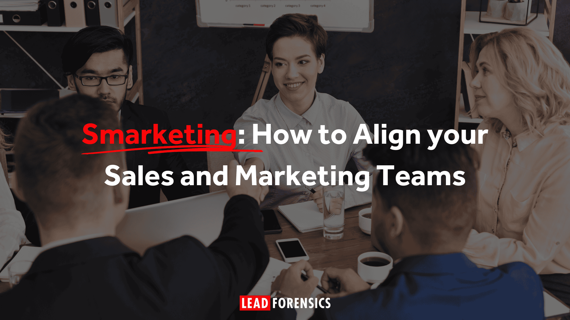 Smarketing: How to Align your Sales and Marketing Teams